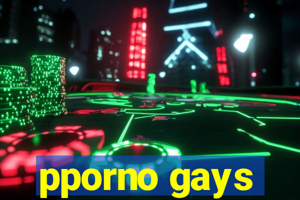 pporno gays